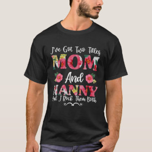I've Got Two Titles Mom T-Shirt
