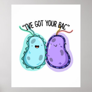 I've Got Your Bac Funny Bacteria Pun  Poster