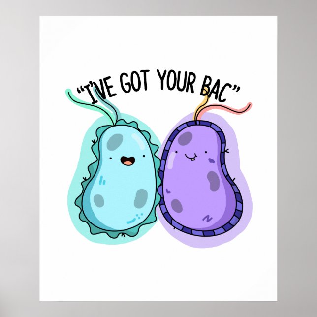 I've Got Your Bac Funny Bacteria Pun  Poster (Front)