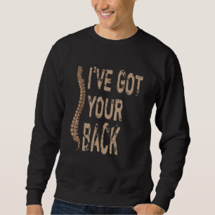 I've Got Your Back   Spine Chiropractor Sweatshirt