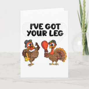 Ive Got Your Leg Thanksgiving Day Funny Turkey Fal Card