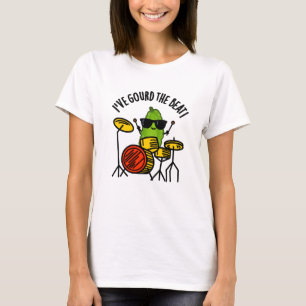 I've Gourd The Beat Funny Drummer Pun T-Shirt