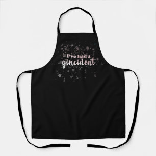 I've had a gincident apron