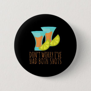 I've had both my shots drinking funny vaccination 6 cm round badge