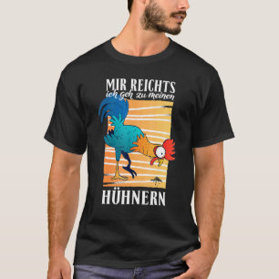 I've had enough I'll go to my chicken farm T-Shirt