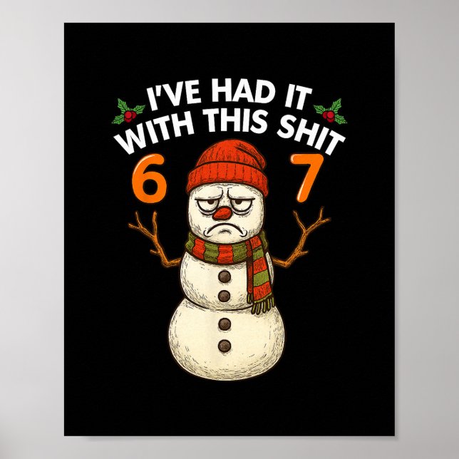 I've Had It With This 67 Meme Christmas Snowman 67 Poster (Front)