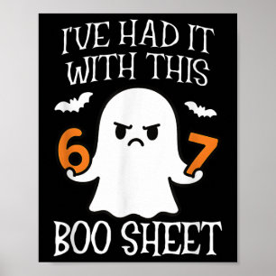 I've Had It With This Boo Sheet 67 Meme Halloween  Poster