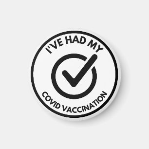 I've Had My COVID Vaccination Button Magnet