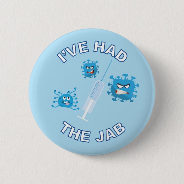 I'VE HAD THE JAB - Covid / Vaccine 6 Cm Round Badge (Front)