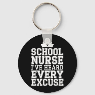 Ive Heard Every Excuse Funny School Nurse Key Ring