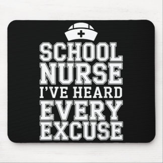 Ive Heard Every Excuse Funny School Nurse Mouse Pad