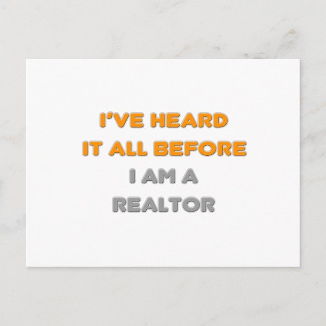 I've Heard It All Before .. Realtor Postcard (Front)