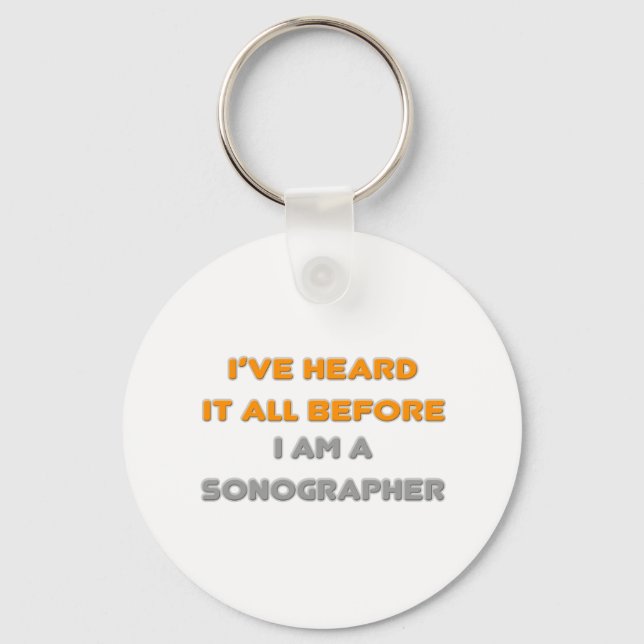 I've Heard It All Before .. Sonographer Key Ring (Front)