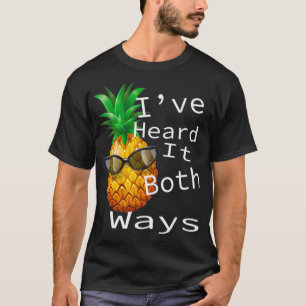 Ive Heard It Bothh Ways Psych Pineapple Lover  T-Shirt