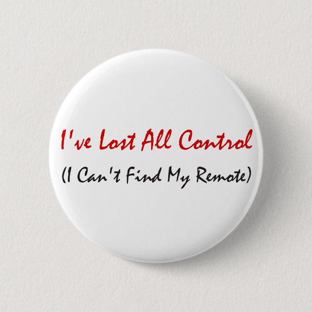 I've Lost All Control 6 Cm Round Badge (Front)
