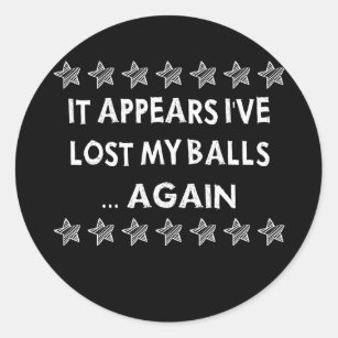 I've Lost My Balls Again Golf Funny Sarcasm Quote Classic Round Sticker