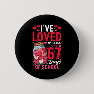 Ive Loved My Cl For 67 Days Of School Valentines T 6 Cm Round Badge