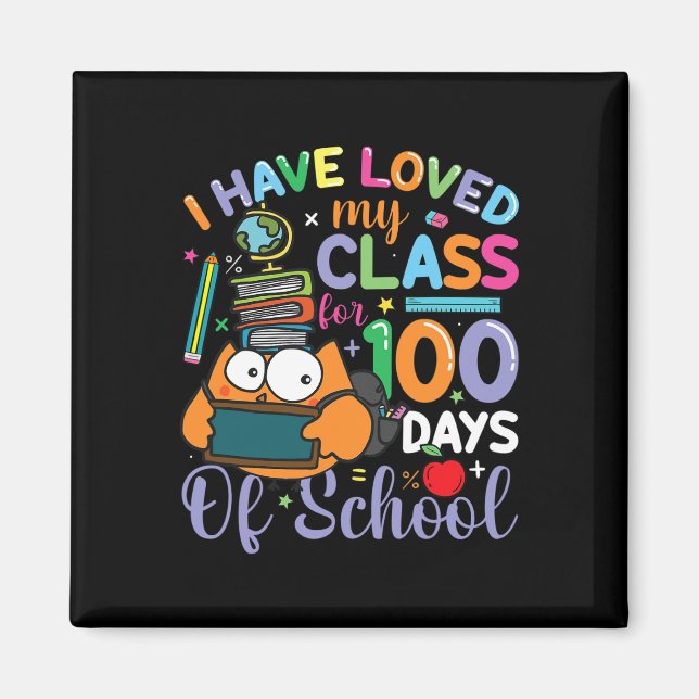 I've Loved My Class For 100 Days Of School 100th D Magnet (Front)
