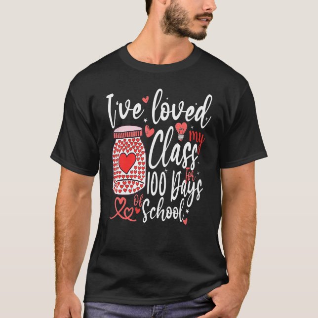 I've loved My Class For 100 Days Of School 100th d T-Shirt (Front)