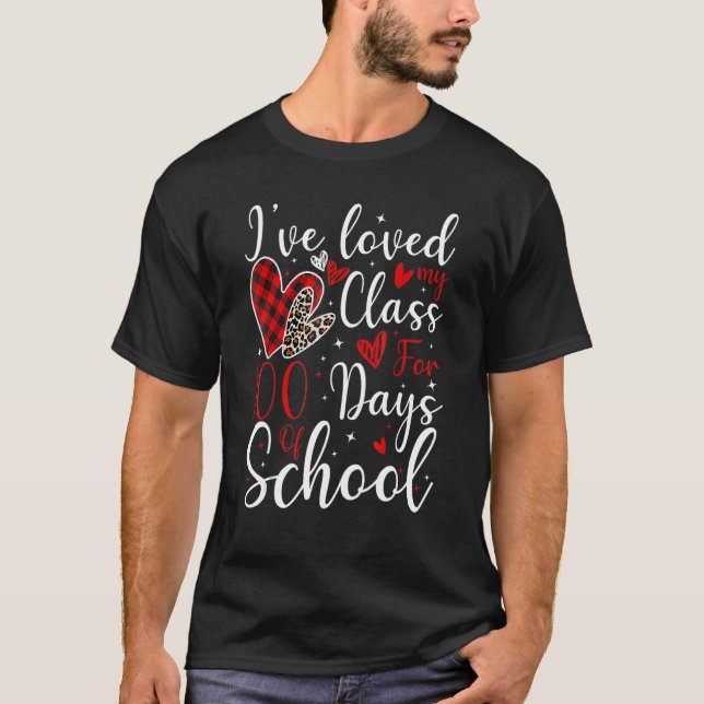 I've Loved My Class For 100 Days Of School 100th D T-Shirt (Front)