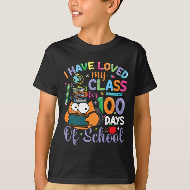 I've Loved My Class For 100 Days Of School 100th D T-Shirt (Front)