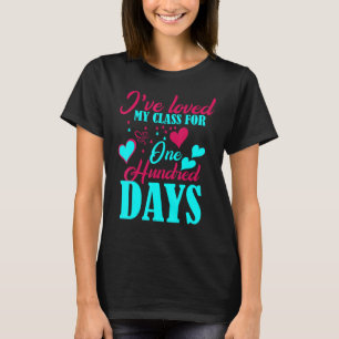 I've loved My Class For 100 Days Of School 100th d T-Shirt
