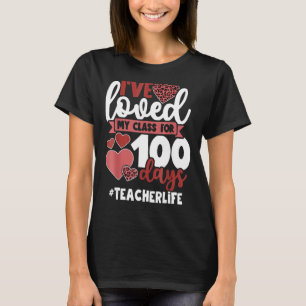 I've loved My Class For 100 Days Of School 100th d T-Shirt