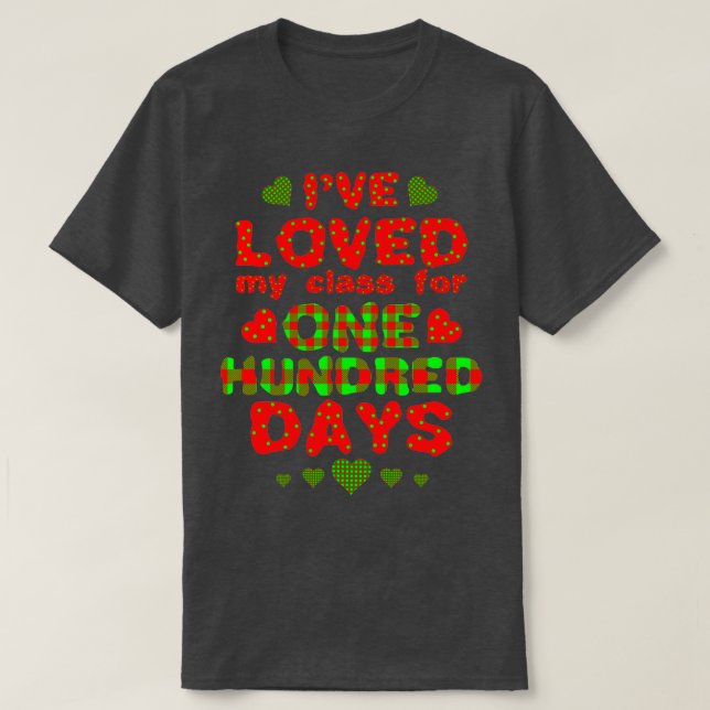 Ive Loved My Class For 100 Days Of School 2 T-Shirt (Design Front)
