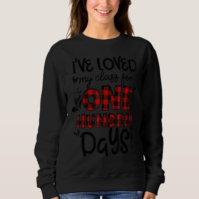 I've loved My Class For 100 Days Of School Teacher Sweatshirt (Front)