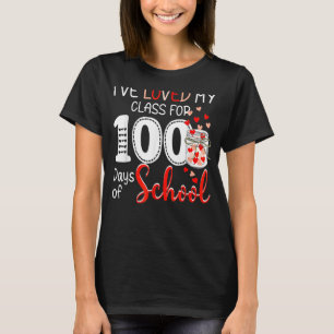 I've Loved My Class For 100 Days Of School Teacher T-Shirt
