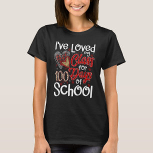 I've Loved My Class For 100 Days Of School Teacher T-Shirt