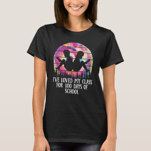 I'VE LOVED MY CLASS FOR 100 DAYS OF SCHOOL TEACHER T-Shirt