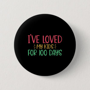 I've Loved My Kids For 100 Days Teacher 100 Days O 6 Cm Round Badge