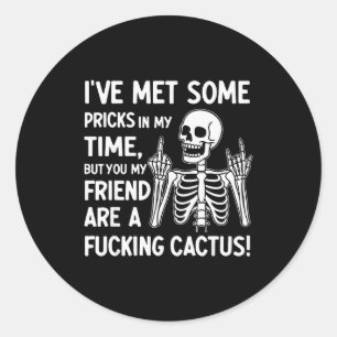 I've Met Some S In My Time But You My Friend  Classic Round Sticker