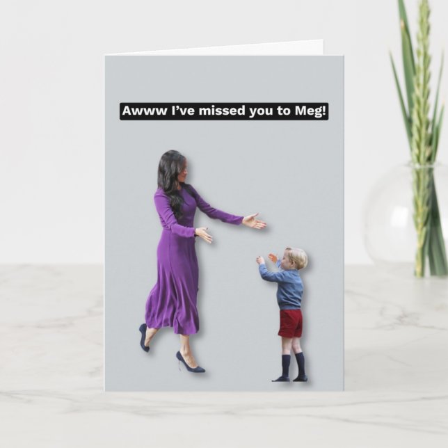 I've missed you to Meghan card (Front)