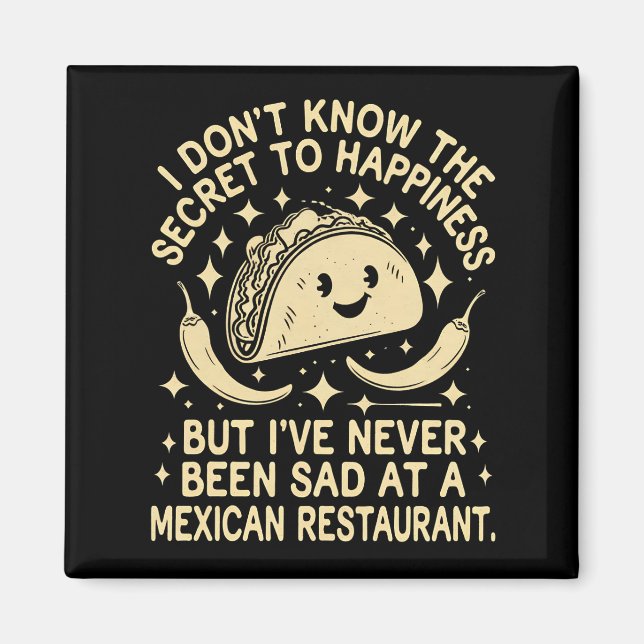 I've Never Been Sad at A Mexican Restaurant Funny Magnet (Front)