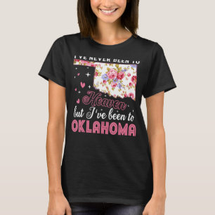 I've Never Been To Heaven But I've Been To Oklahom T-Shirt