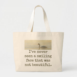 I've Never Seen A Smiling Face - Beauty Quote  Large Tote Bag