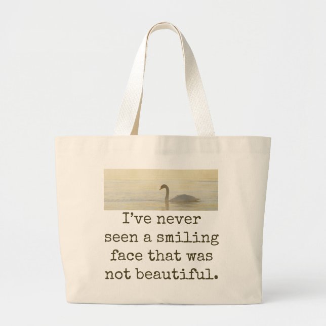 I've Never Seen A Smiling Face - Beauty Quote  Large Tote Bag (Front)