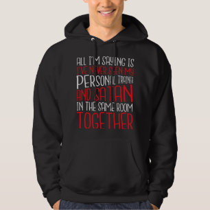 Ive Never Seen My Personal Trainer Health Fitness Hoodie