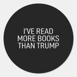 Ive Read More Books Than Trump Classic Round Sticker