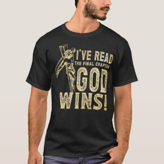 Ive Read the Final Chapter God Wins Christian Fait T-Shirt