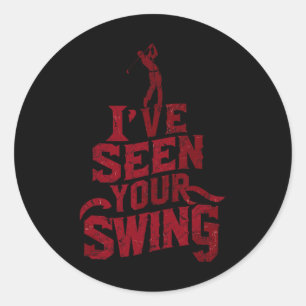 I've Seen Your Swing Golf Swing Distressed Design Classic Round Sticker