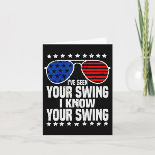 I've Seen Your Swing I Know Your Swing Election Go Card