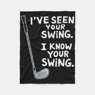 I've Seen Your Swing I Know Your Swing Funny Golfe Fleece Blanket