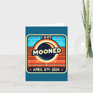 I've Shirt Mooned Solar Eclipse April 8 Card