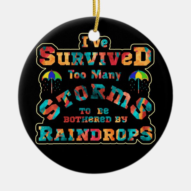 I've survived too many storms to be bothered by  ceramic ornament (Front)