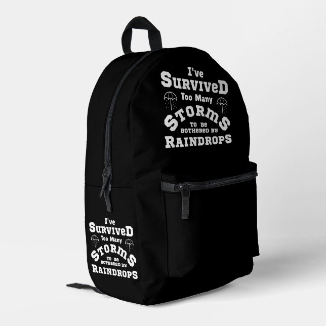 I've survived too many storms to be bothered by  printed backpack (Back Corner Left)
