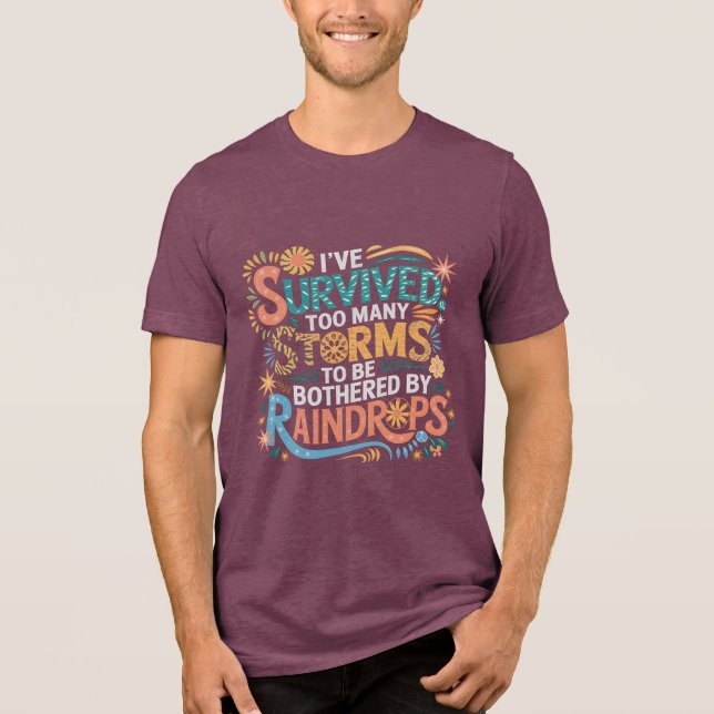 I've Survived Too Many Storms  Tri-Blend Shirt (Front)
