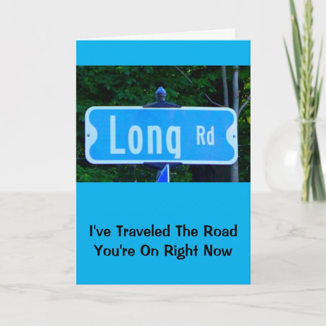 I've Traveled The Road You're On Right Now Card (Front)